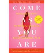 Come As You Are: Revised and Updated The Surprising New Science That Will Transform Your Sex Life