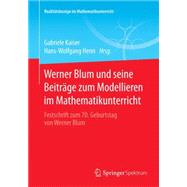 Werner Blum Und Seine Beiträge Zum Modellieren Im Mathematikunterricht