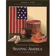 Telecourse Guide for Shaping America : U. S. History to 1877