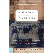 A History of Psychiatry From the Era of the Asylum to the Age of Prozac