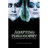 Adapting philosophy Jean Baudrillard and *The Matrix Trilogy*