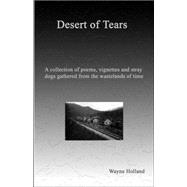Desert of Tears : A collection of poems, vignettes and stray dogs gathered from the wastelands of Time