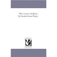 Men, Women, and Ghosts by Elizabeth Stuart Phelps