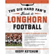 The Die-Hard Fan's Guide to Longhorn Football