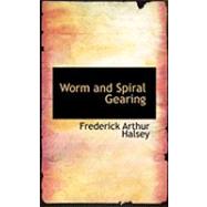 Worm and Spiral Gearing,9780554945316