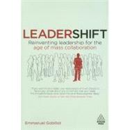 Leadershift : Reinventing Leadership for the Age of Mass Collaboration