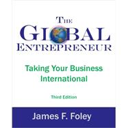 The Global Entrepreneur: Taking Your Business International
