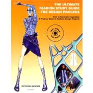 Ultimate Fashion Study Guide : How to Generate Inspiration and Produce Grade A Fashion Design Projects