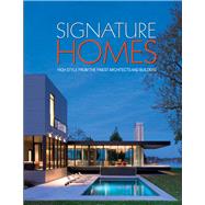 Signature Homes High Style From the Finest Architects and Builders