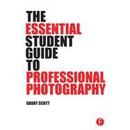 The Essential Student Guide to Professional Photography