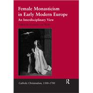 Female Monasticism in Early Modern Europe