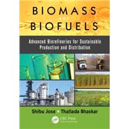 Biomass and Biofuels: Advanced Biorefineries for Sustainable Production and Distribution