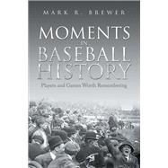 Moments in Baseball History