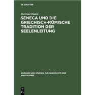 Seneca Und Die Griechisch-römische Tradition Der Seelenleitung