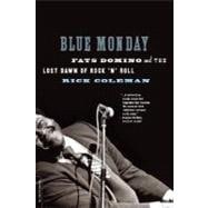 Blue Monday Fats Domino and the Lost Dawn of Rock 'n' Roll