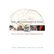 The Archaeology of Mind Neuroevolutionary Origins of Human Emotions