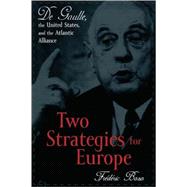 Two Strategies for Europe De Gaulle, the United States, and the Atlantic Alliance