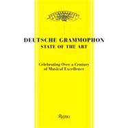 Deutsche Grammophon - State of the Art - 1898 - Present : Celebrating over a Century of Musical Excellence