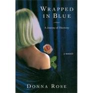Wrapped in Blue : A Journey of Discovery