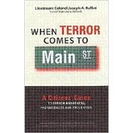 When Terror Comes to Main Street : A Citizens' Guide to Terror Awareness, Preparedness and Prevention