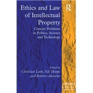 Ethics and Law of Intellectual Property: Current Problems in Politics, Science and Technology