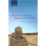 Village Life in Roman Egypt Tebtunis in the First Century AD