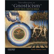 Introduction to Gnosticism Ancient Voices, Christian Worlds