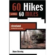 60 Hikes Within 60 Miles: Cleveland Including Akron and Canton