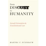 From Disgust to Humanity Sexual Orientation and Constitutional Law,9780195305319