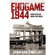 Endgame 1944 How Stalin Won the War