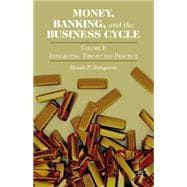Money, Banking, and the Business Cycle Volume I: Integrating Theory and Practice