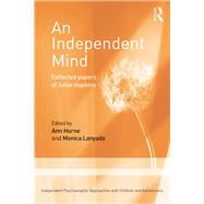 An Independent Mind: Collected papers of Juliet Hopkins
