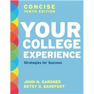 Loose-leaf Version for Your College Experience, Concise Edition Strategies for Success