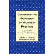 Leadership and Management of Volunteer Programs A Guide for Volunteer Administrators