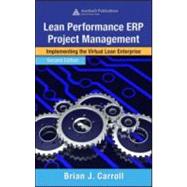 Lean Performance ERP Project Management: Implementing the Virtual Lean Enterprise, Second Edition