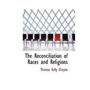 Reconciliation of Races and Religions : The Reconciliation of Races and Religions