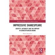 Impressive Shakespeare: Identity, Authority and the Imprint in Shakespearean Drama
