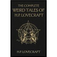 The Complete Weird Tales of H. P. Lovecraft