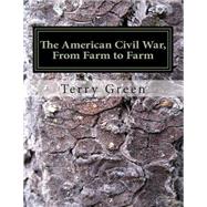 The American Civil War, from Farm to Farm: Color Edition