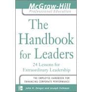 The Handbook for Leaders 24 Lessons for Extraordinary Leaders