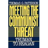 Meeting the Communist Threat Truman to Reagan