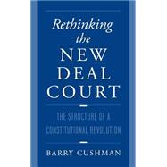 Rethinking the New Deal Court The Structure of a Constitutional Revolution