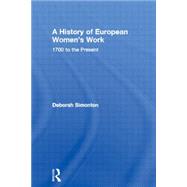 A History of European Women's Work: 1700 To the Present