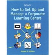 How to Set Up and Manage a Corporate Learning Centre