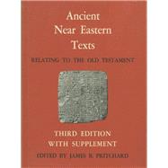 Ancient Near Eastern Texts Relating to the Old Testament with Supplement