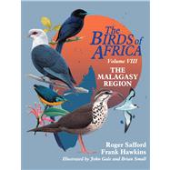 The Birds of Africa: Volume VIII The Malagasy Region: Madagascar, Seychelles, Comoros, Mascarenes