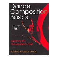 Dance Composition Basics : Capturing the Choreographer's Craft