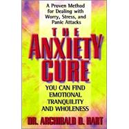 The Anxiety Cure: You Can Find Emotional Tranquility and Wholeness