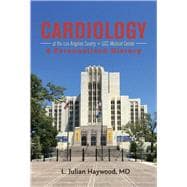 Cardiology at the Los Angeles County + USC Medical Center A Personalized History