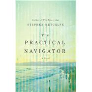 The Practical Navigator A Novel